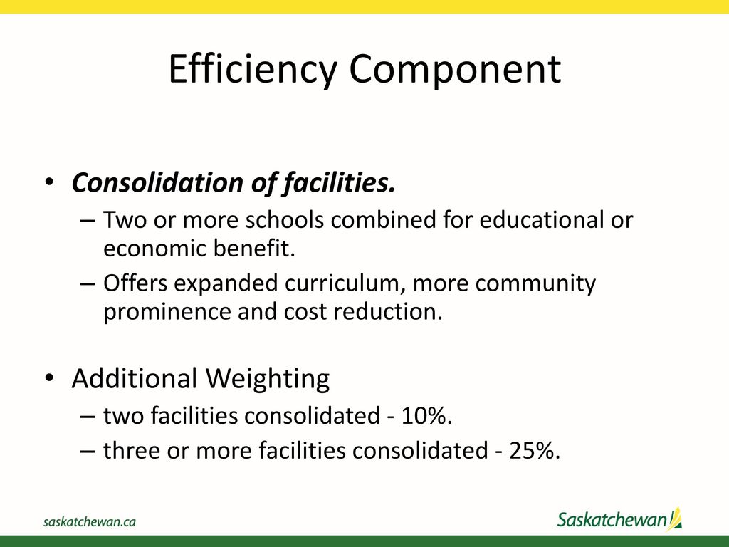 Efficiency Component Consolidation of facilities. Additional Weighting