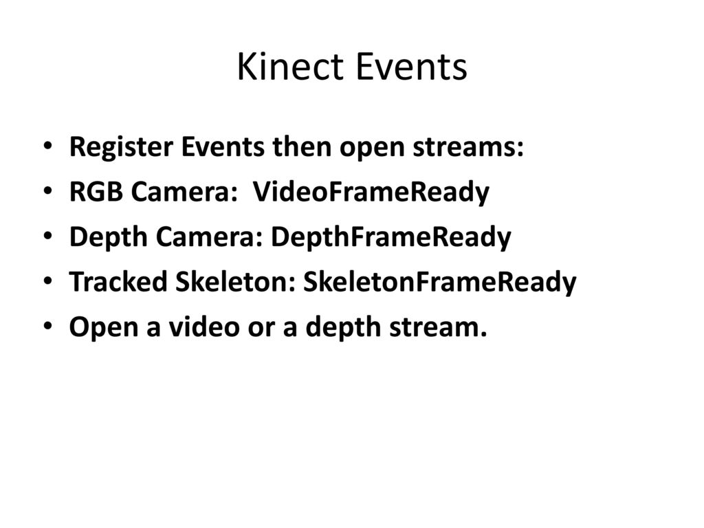 Kinect Events Register Events then open streams: