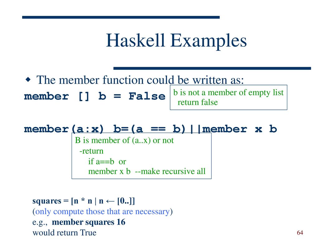 Haskell Examples The member function could be written as: