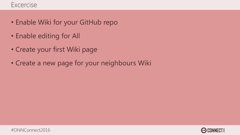 Excercise Enable Wiki for your GitHub repo. Enable editing for All.