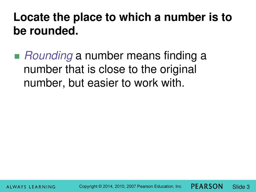 Locate the place to which a number is to be rounded.