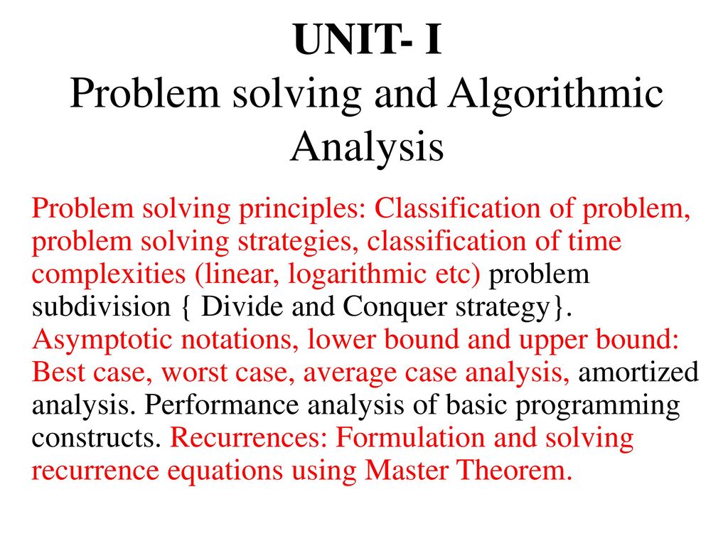 UNIT- I Problem solving and Algorithmic Analysis - ppt download