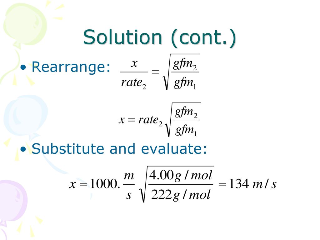 Solution (cont.) Rearrange: Substitute and evaluate: