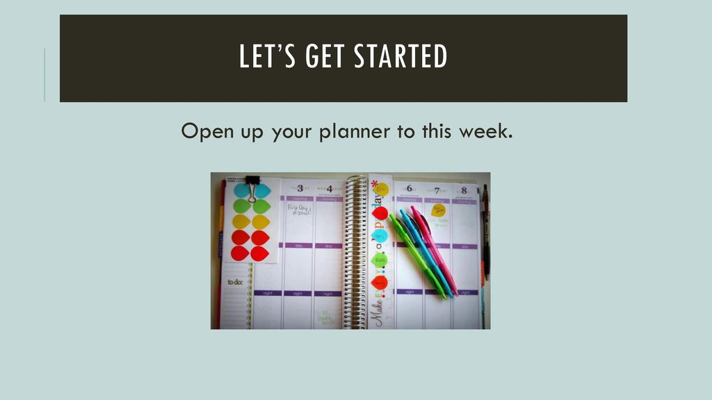 Open up your planner to this week.