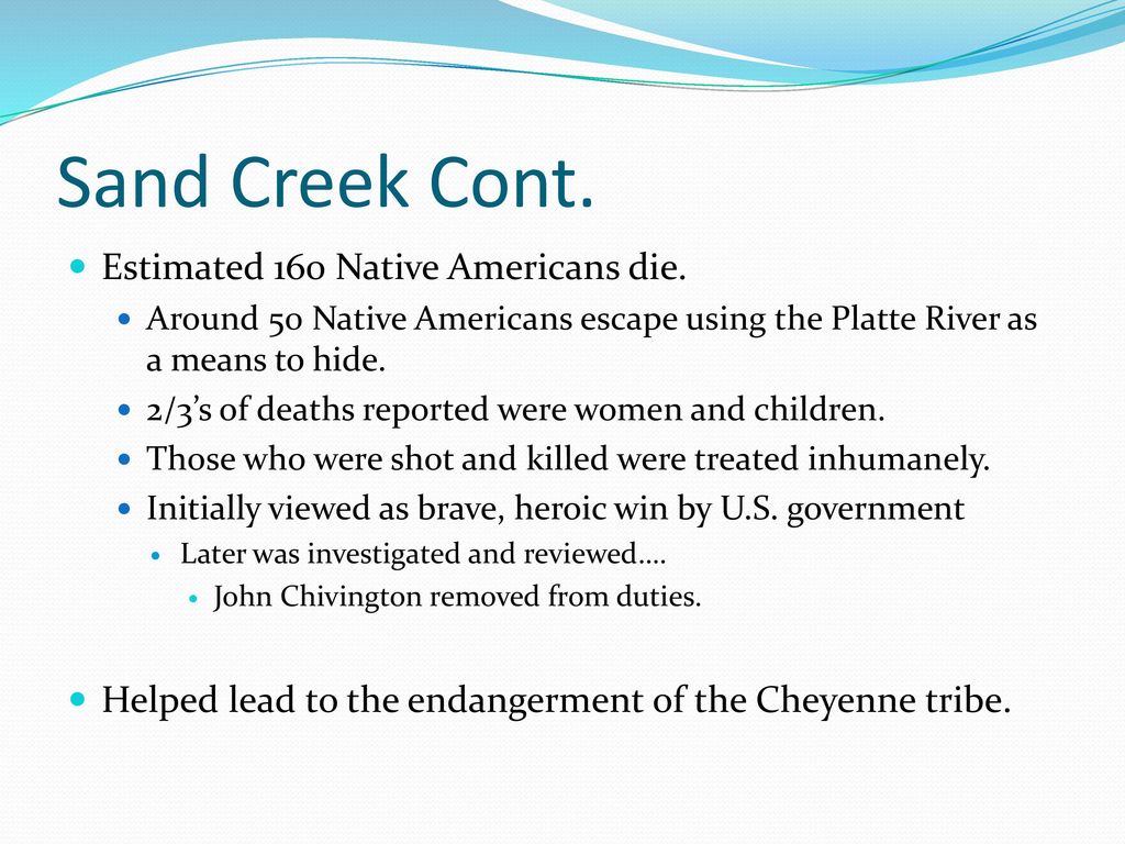 Sand Creek Cont. Estimated 160 Native Americans die.