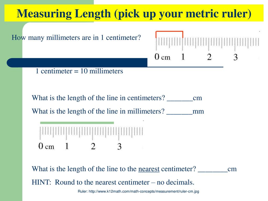 Measuring Length (pick up your metric ruler)