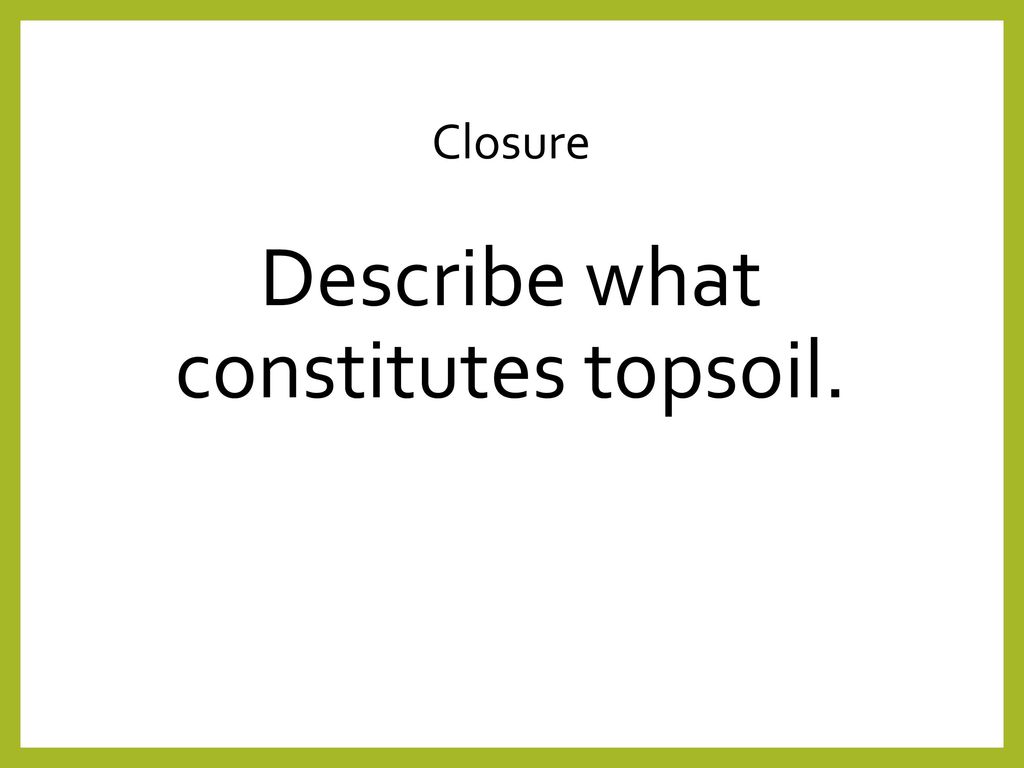 Describe what constitutes topsoil.
