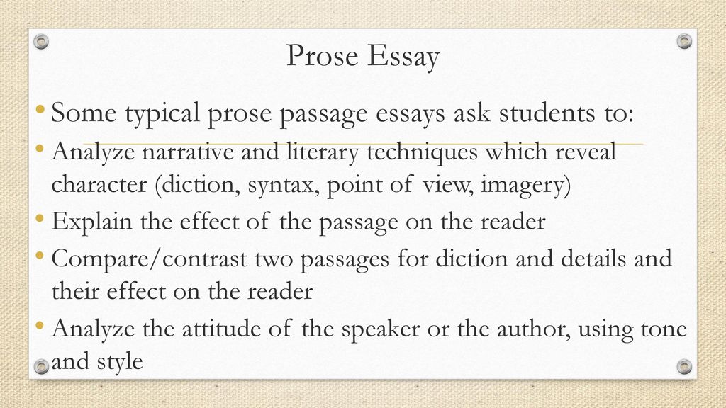Prose Essay Some typical prose passage essays ask students to: