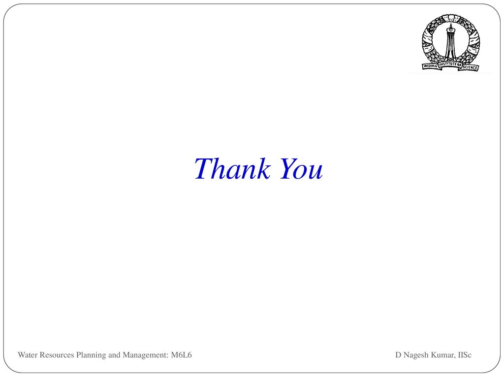 Thank You Water Resources Planning and Management: M6L6