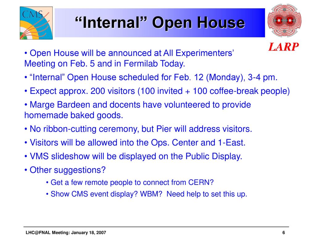 Internal Open House Open House will be announced at All Experimenters’ Meeting on Feb. 5 and in Fermilab Today.