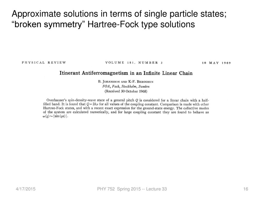 Approximate solutions in terms of single particle states; broken symmetry Hartree-Fock type solutions