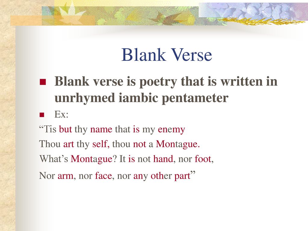 Blank verse blank verse is poetry that is written in unrhymed iambic