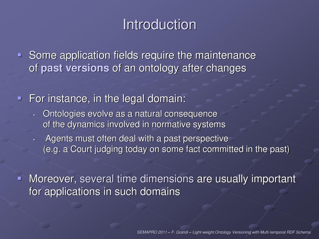Introduction Some application fields require the maintenance of past versions of an ontology after changes.
