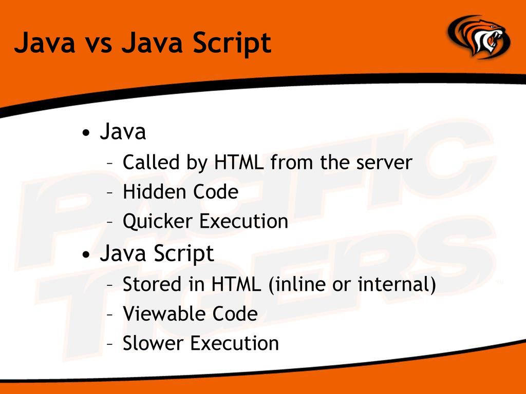 Java vs Java Script Java Java Script Called by HTML from the server