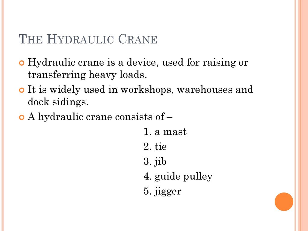 The Hydraulic Crane Hydraulic crane is a device, used for raising or transferring heavy loads.