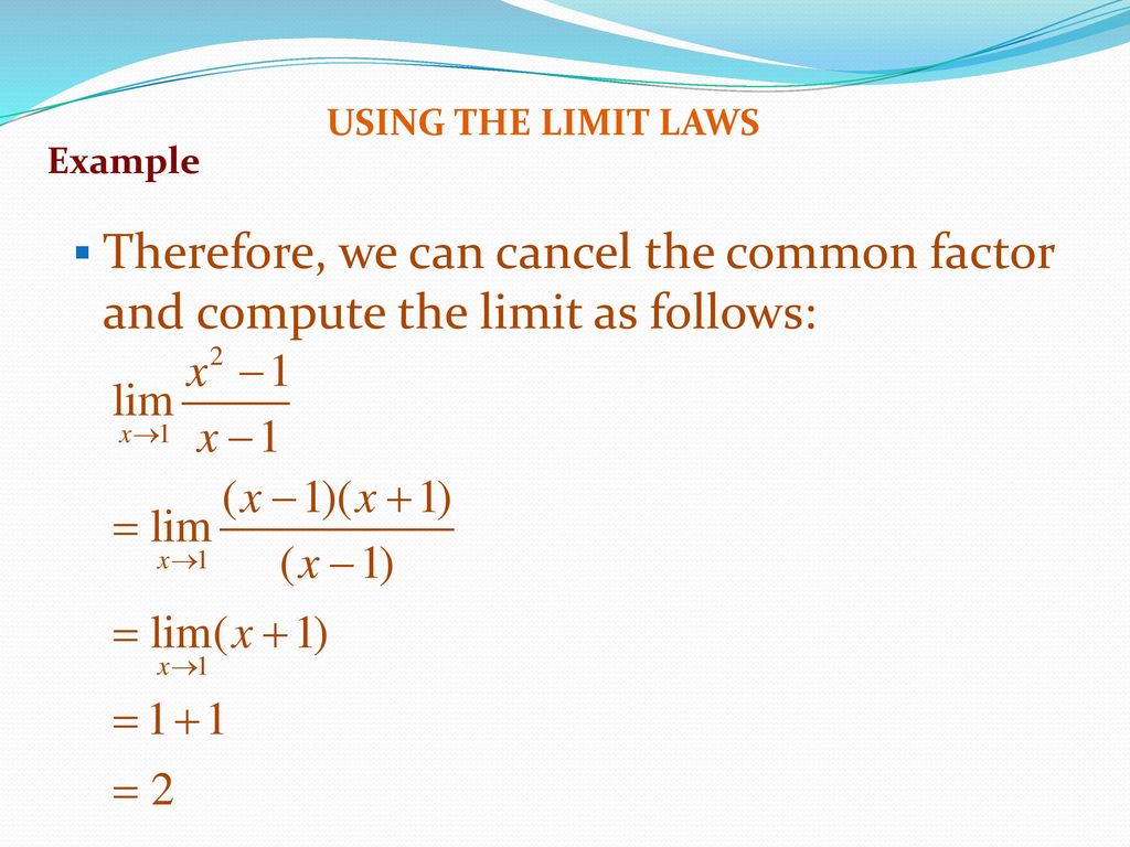 Therefore, we can cancel the common factor and compute the limit as follows: