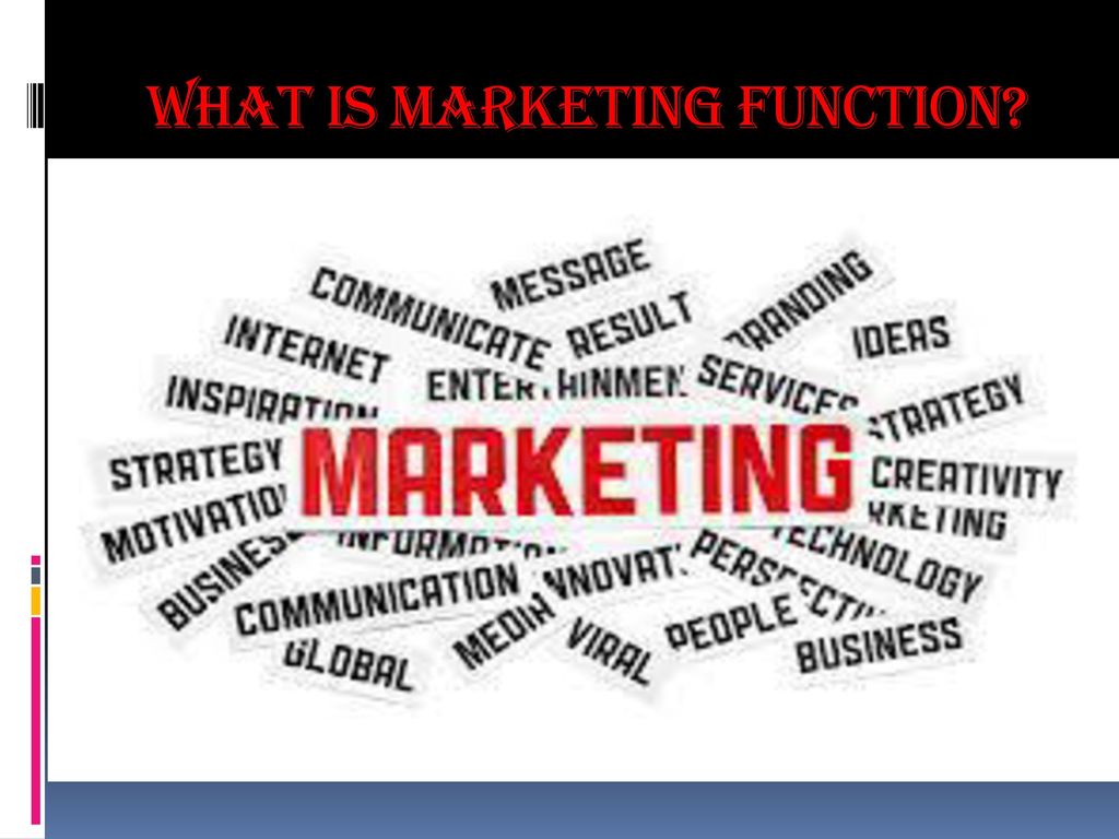 WHAT IS MARKETING FUNCTION