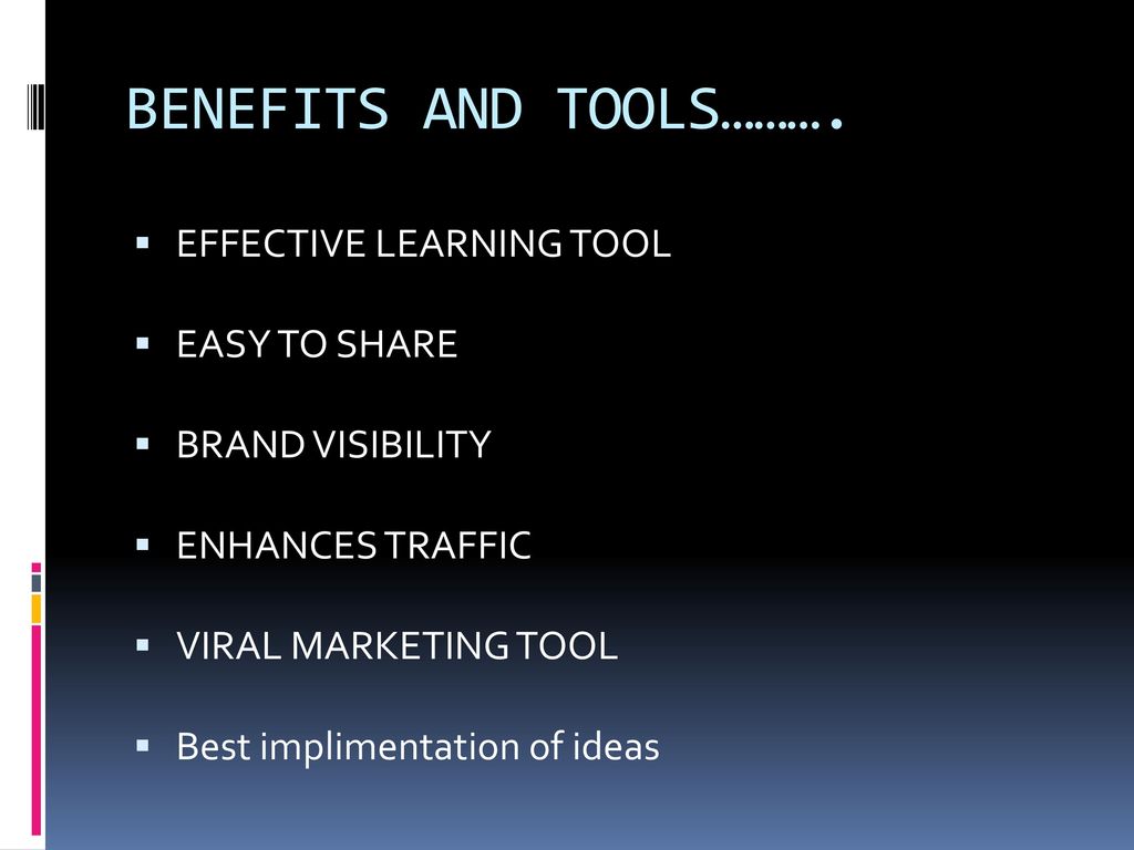 BENEFITS AND TOOLS………. EFFECTIVE LEARNING TOOL EASY TO SHARE