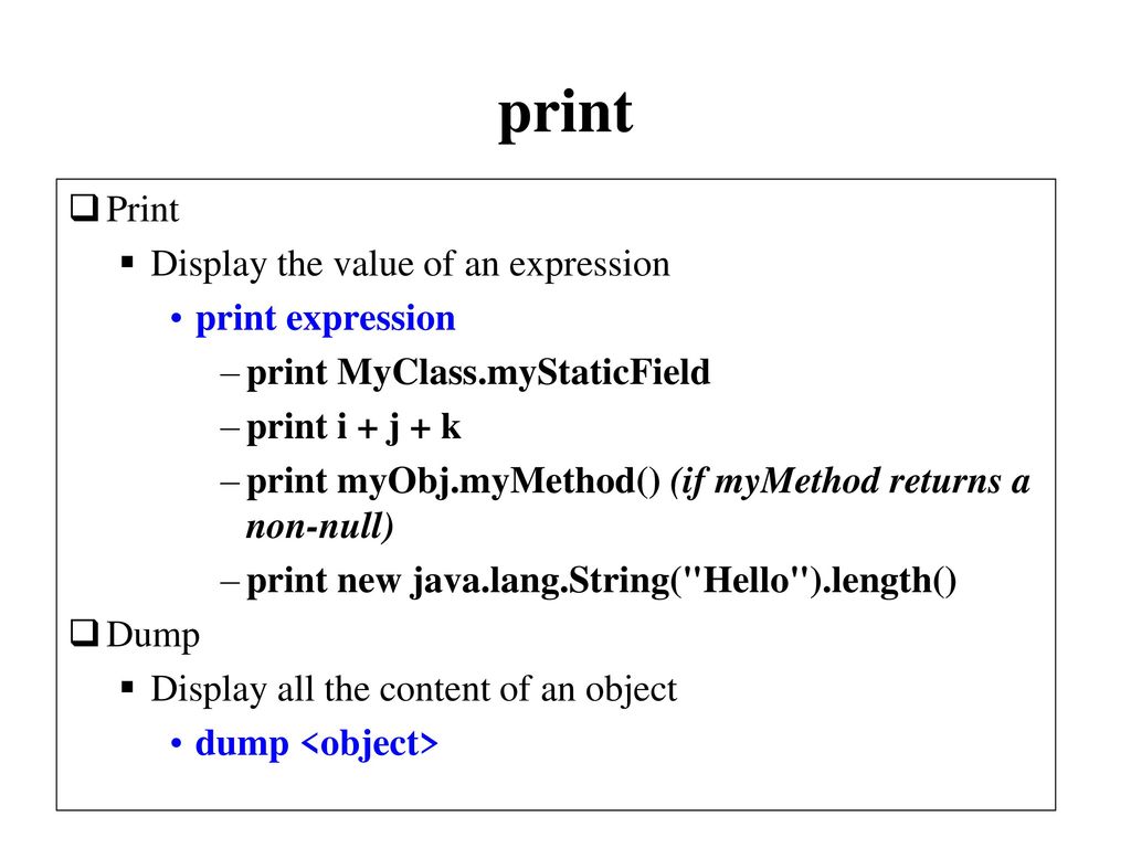 print Print Display the value of an expression print expression