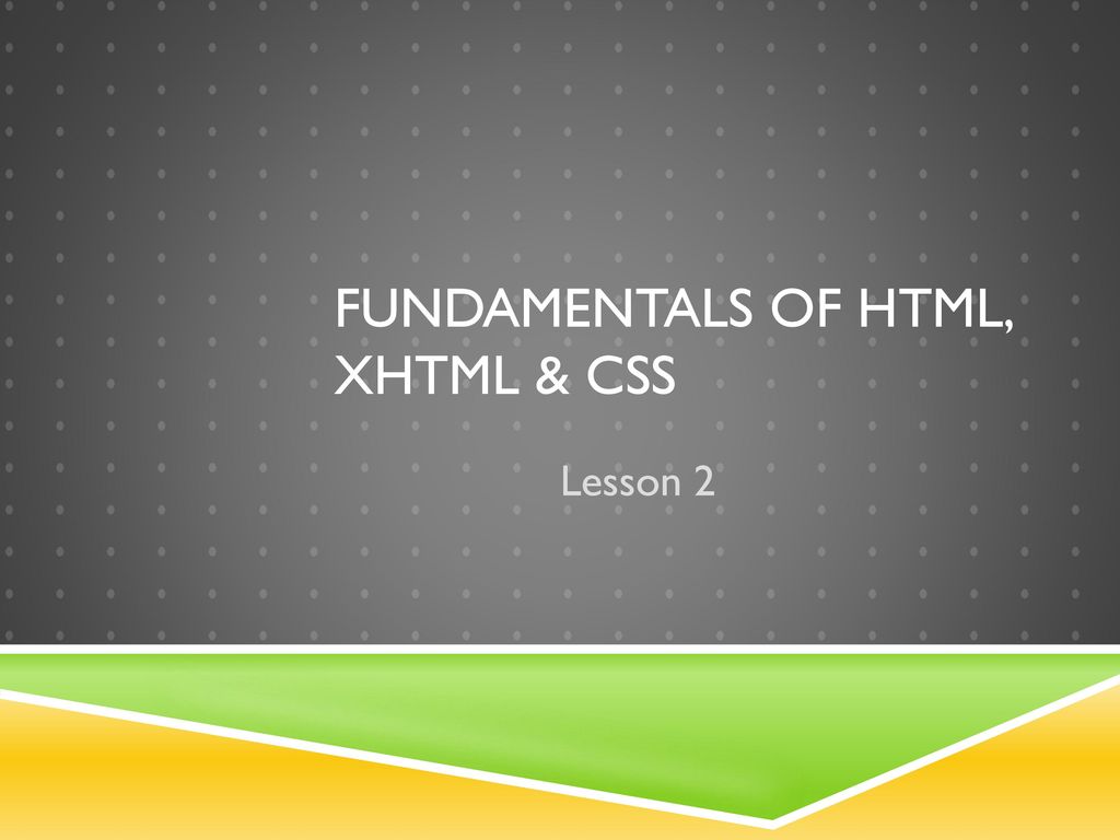 Fundamentals of HTML, XHTML & CSS - ppt download