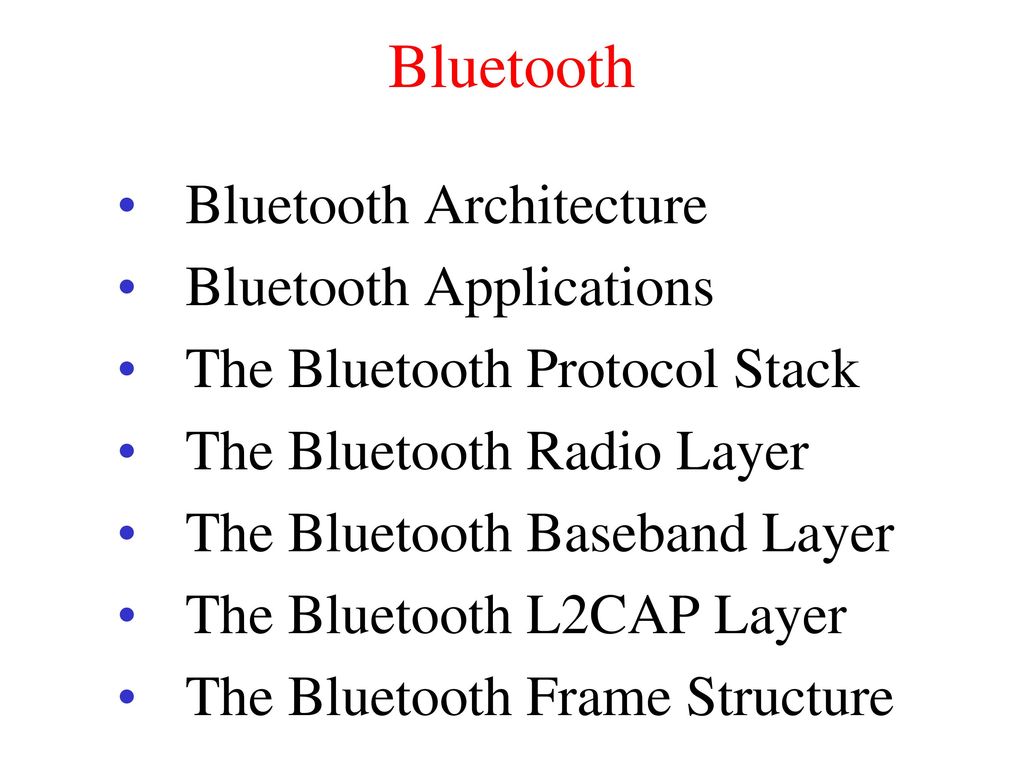 Bluetooth Bluetooth Architecture Bluetooth Applications