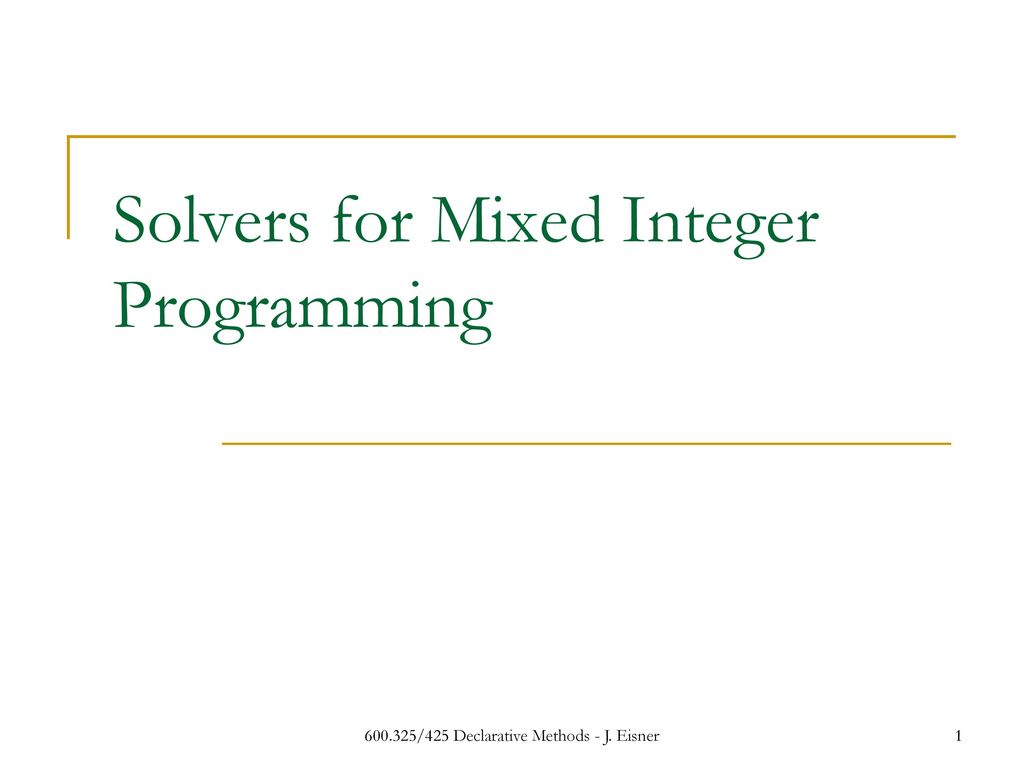 Solvers for Mixed Integer Programming - ppt download