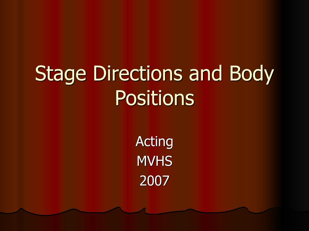 Stage Directions and Body Positions