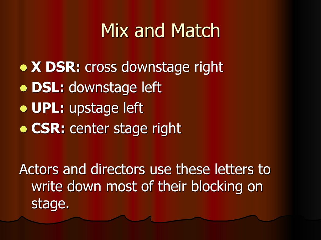 Mix and Match X DSR: cross downstage right DSL: downstage left