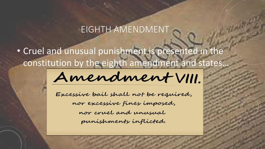 Cruel and unusual punishment the eighth amendment ppt download