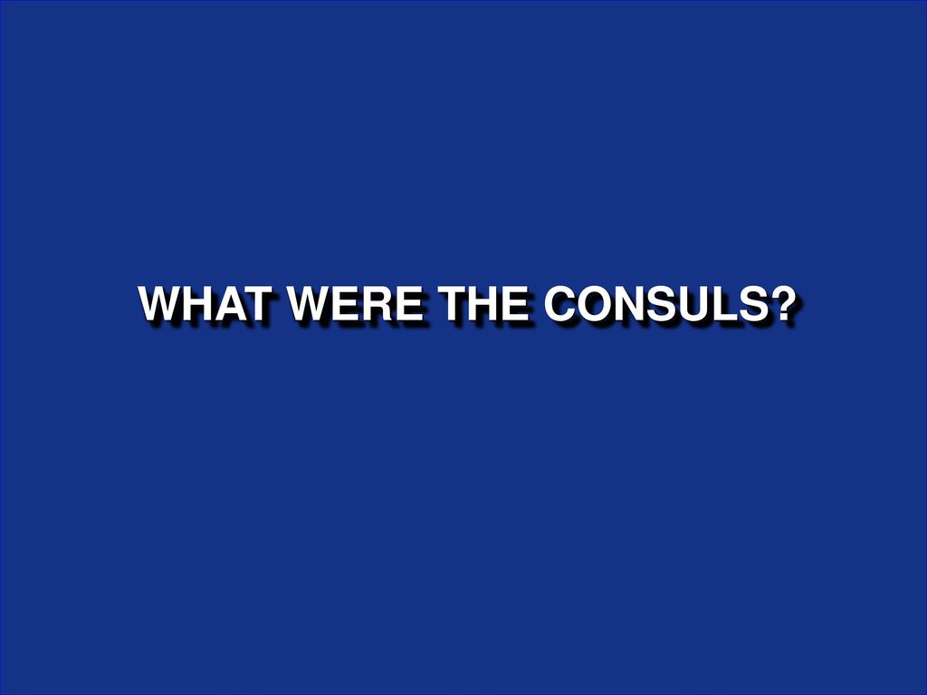 WHAT WERE THE CONSULS
