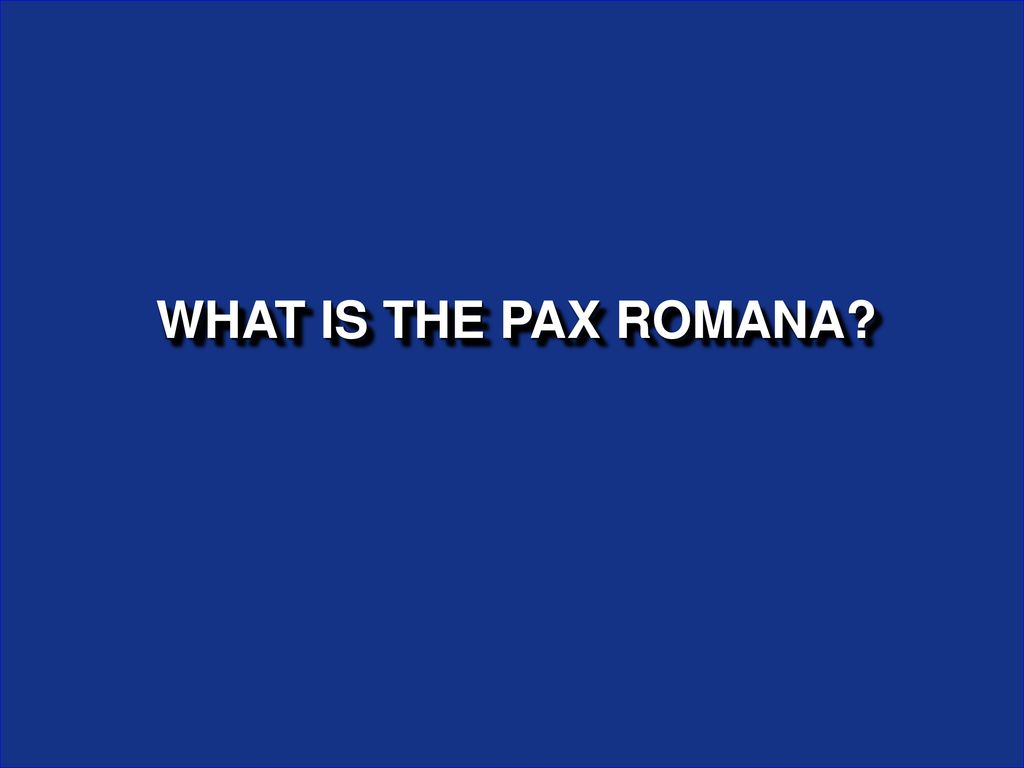 WHAT IS THE PAX ROMANA
