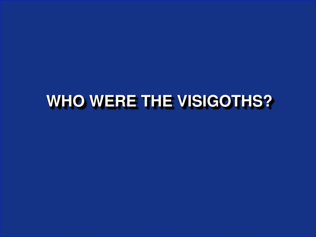 WHO WERE THE VISIGOTHS