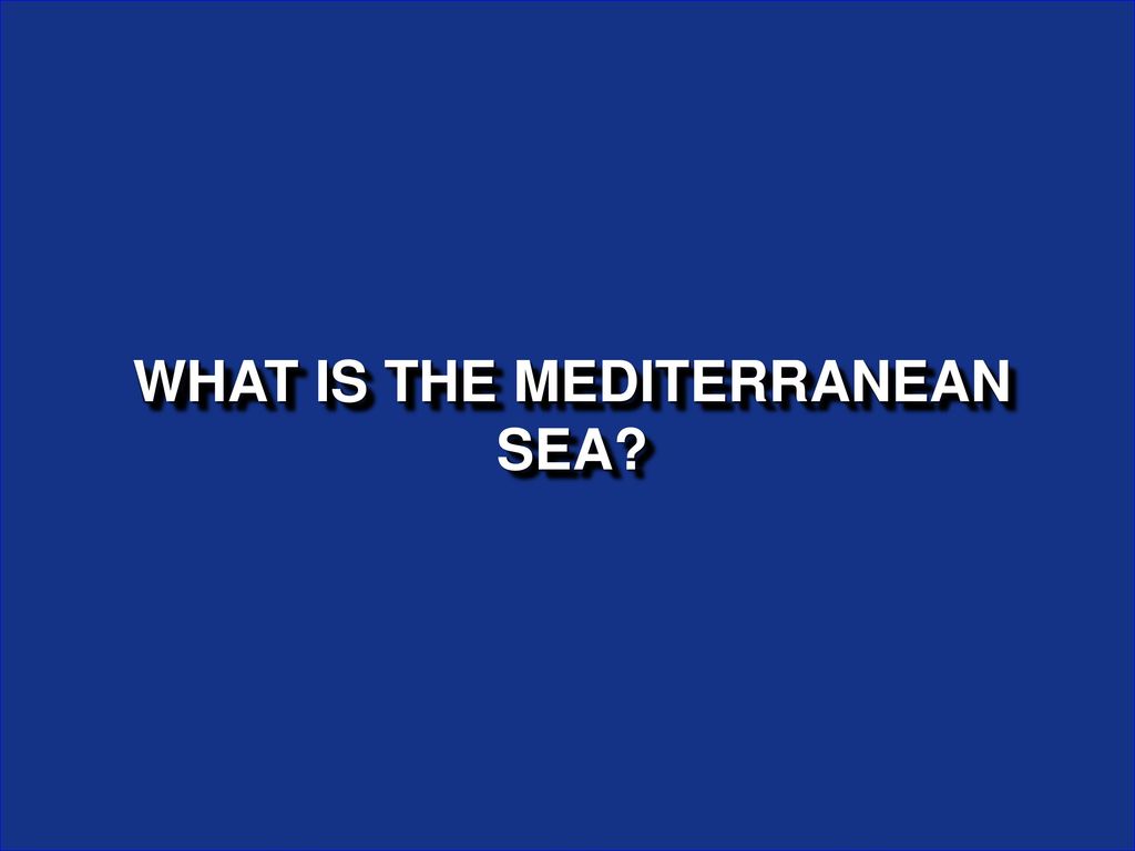 WHAT IS THE MEDITERRANEAN SEA