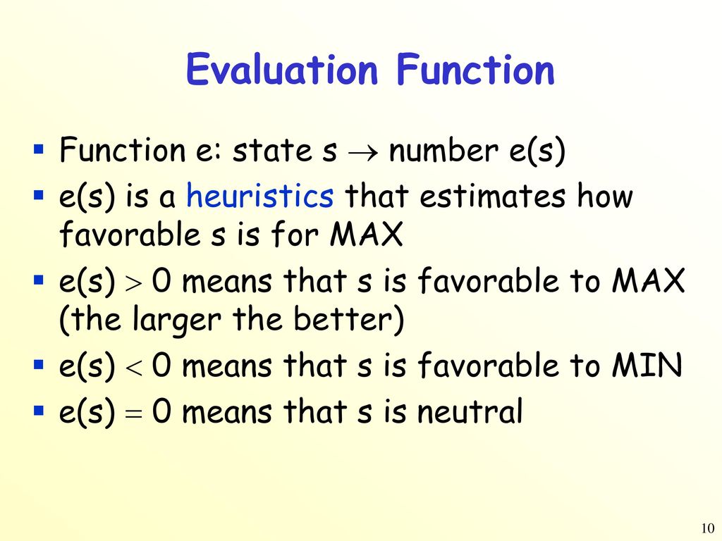 Evaluation Function Function e: state s  number e(s)