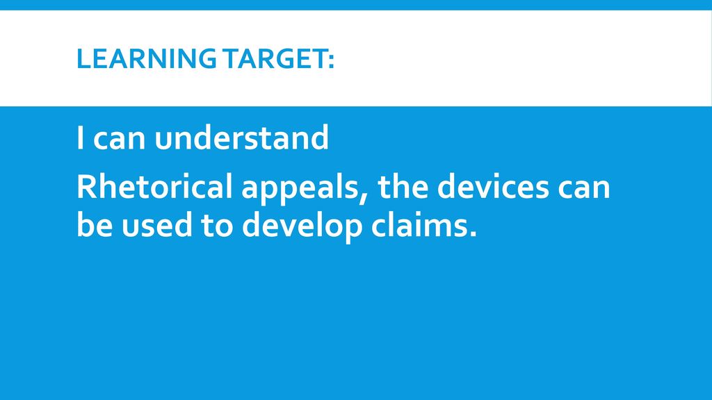 Rhetorical appeals, the devices can be used to develop claims.