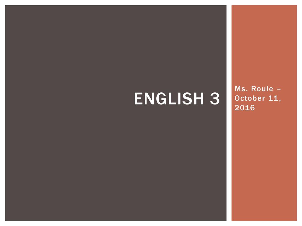 English 3 Ms. Roule October 11, ppt download