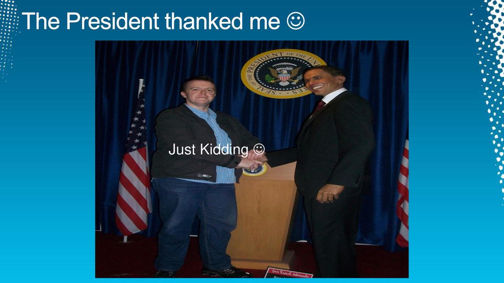 The President thanked me 