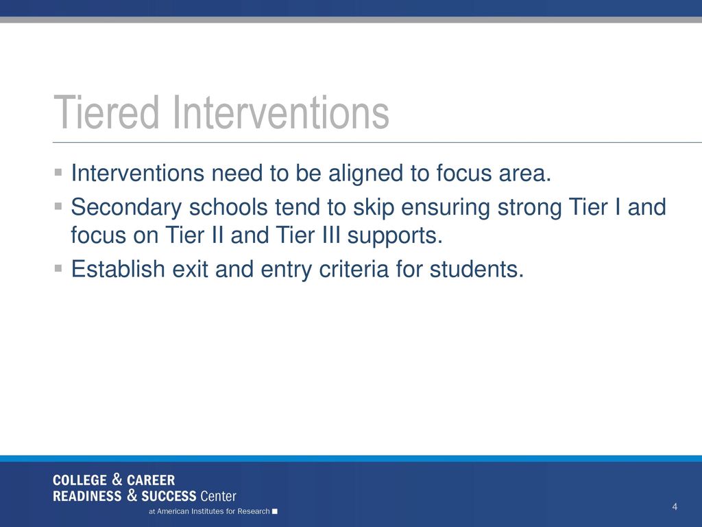 Tiered Interventions Interventions need to be aligned to focus area.