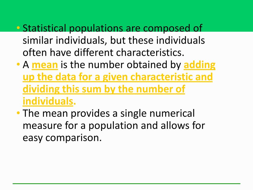 Statistical populations are composed of similar individuals, but these individuals often have different characteristics.