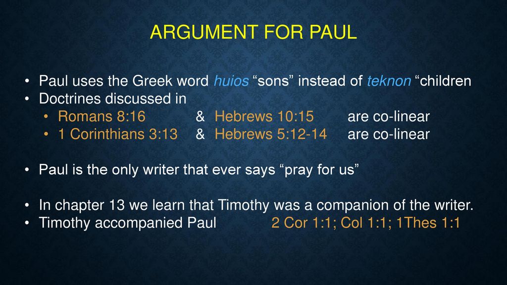 ARGUMENT FOR PAUL Paul uses the Greek word huios sons instead of teknon children. Doctrines discussed in.