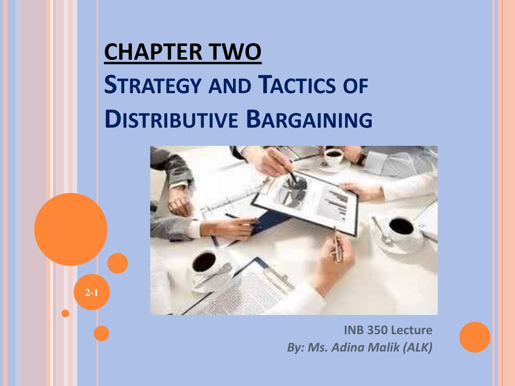 Chapter two strategy and tactics of distributive bargaining ppt download