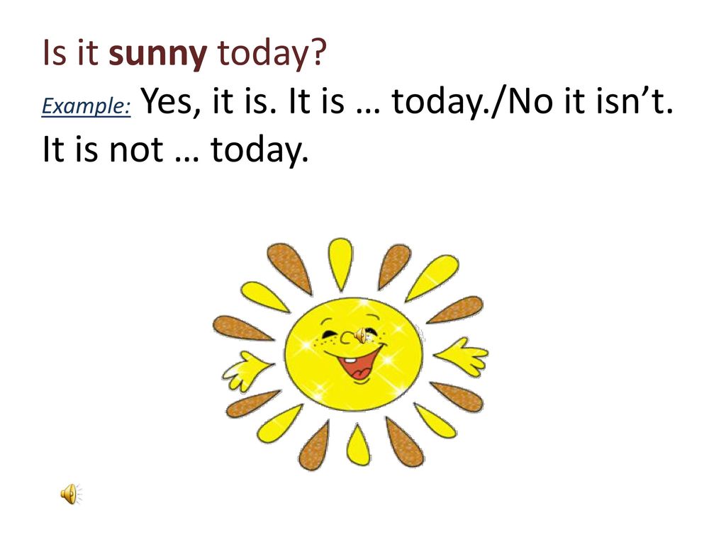 Its sunny перевод на русский. It is Sunny = Солнечная. It is Sunny today. Английский its Sunny. It's Sunny на английском.