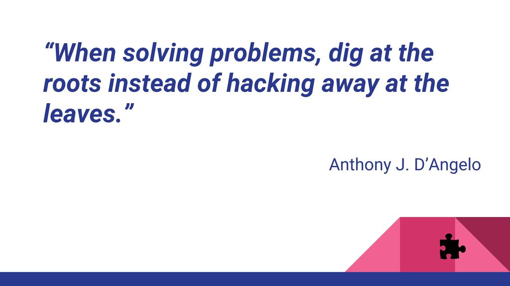 Anthony J. D'Angelo - When solving problems, dig at the
