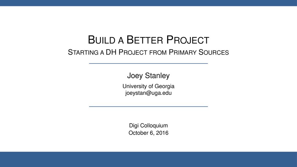 Build a Better Project Starting a DH Project from Primary Sources