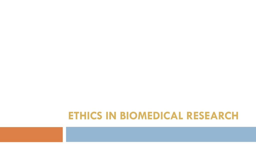 ETHICS IN BIOMEDICAL RESEARCH