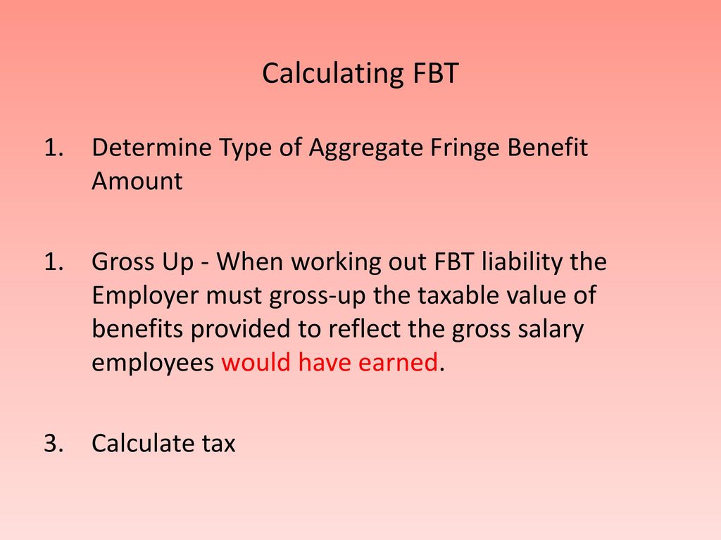 FRINGE BENEFITS TAX FBTAA Fringe Benefits Assessment Act ppt download