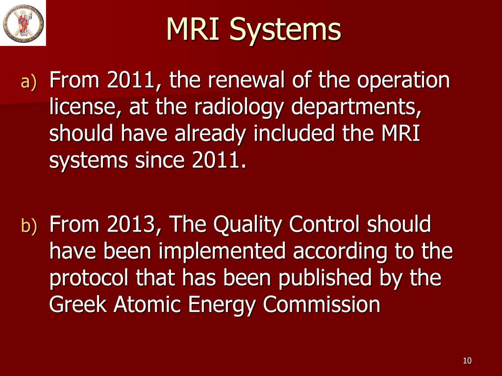 MRI Systems From 2011, the renewal of the operation license, at the radiology departments, should have already included the MRI systems since