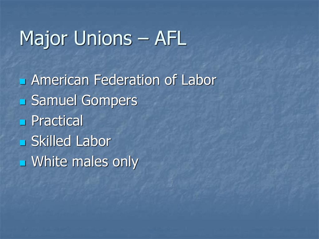 Major Unions – AFL American Federation of Labor Samuel Gompers
