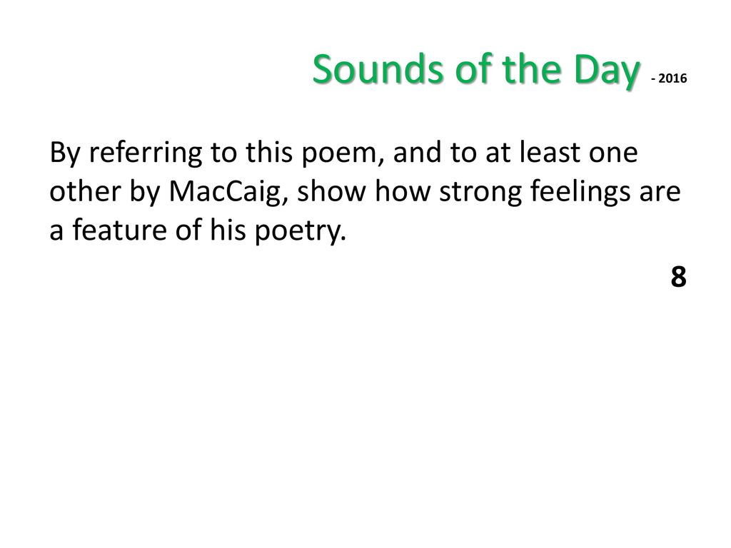 Sounds of the Day By referring to this poem, and to at least one other by MacCaig, show how strong feelings are a feature of his poetry.