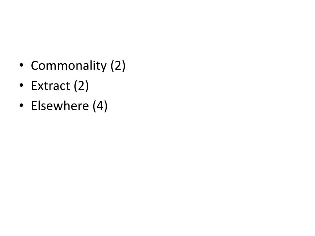 Commonality (2) Extract (2) Elsewhere (4)